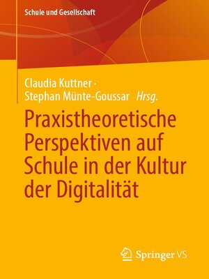 cover image of Praxistheoretische Perspektiven auf Schule in der Kultur der Digitalität